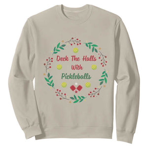Christmas Pickleball Sweatshirt Deck The Halls With Pickleball Xmas Wealth TS11 Sand Print Your Wear