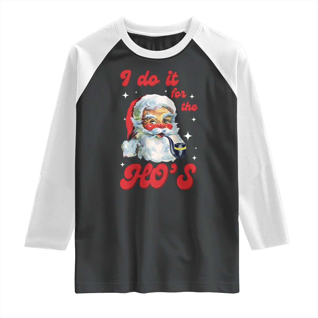 Funny I Do It For The Ho's Raglan Shirt Christmas Black Naughty Santa TS11 Black White Print Your Wear