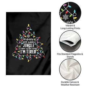 Probably Just Gonna Jingle Some Of The Way I'm Tired Christmas Garden Flag Xmas Light TS11 Print Your Wear