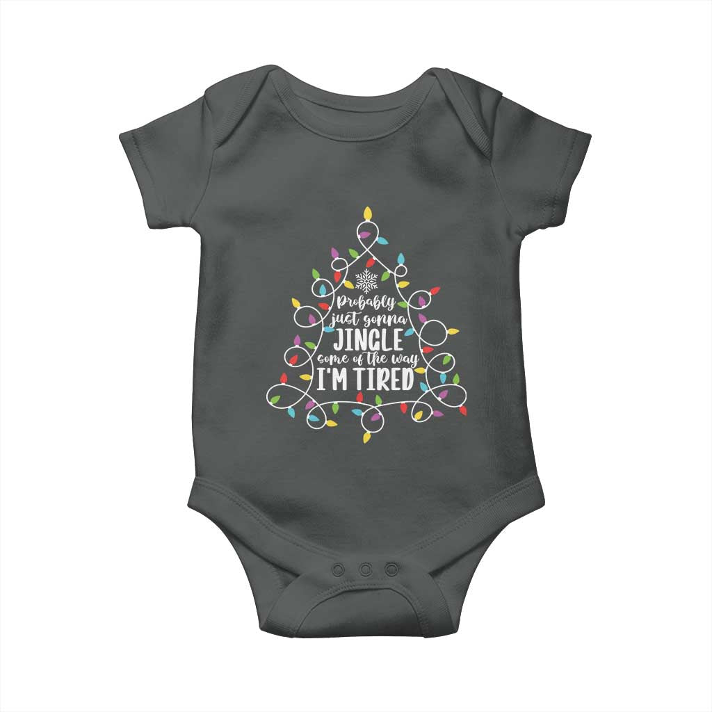 Probably Just Gonna Jingle Some Of The Way I'm Tired Christmas Baby Onesie Xmas Light TS11 Dark Heather Print Your Wear