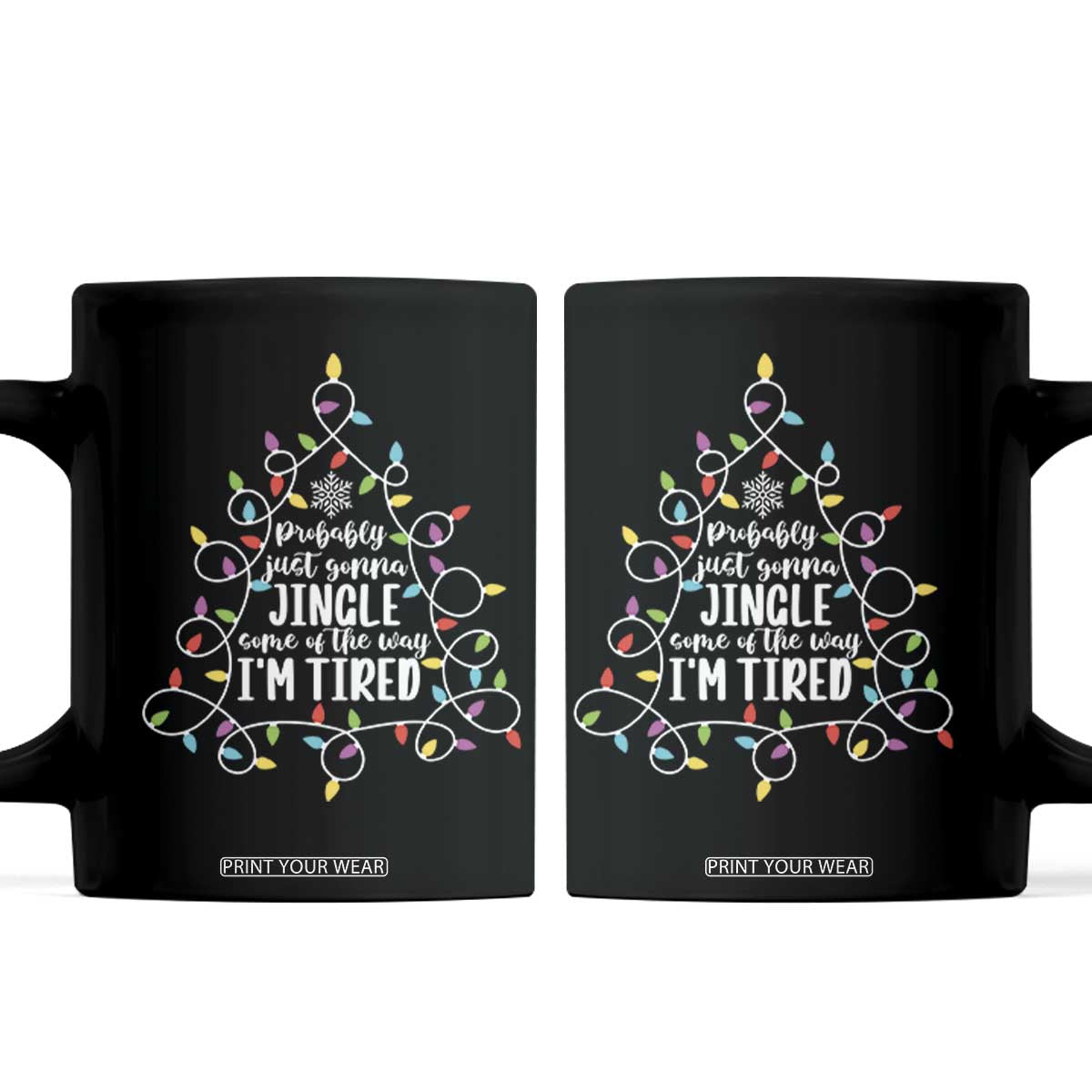 Probably Just Gonna Jingle Some Of The Way I'm Tired Christmas Coffee Mug Xmas Light - Print Your Wear