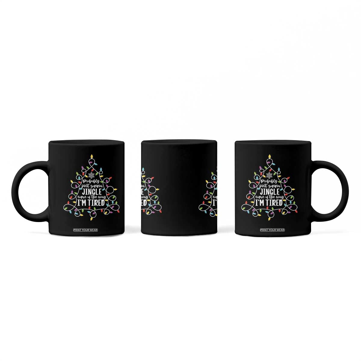 Probably Just Gonna Jingle Some Of The Way I'm Tired Christmas Coffee Mug Xmas Light TS11 Print Your Wear