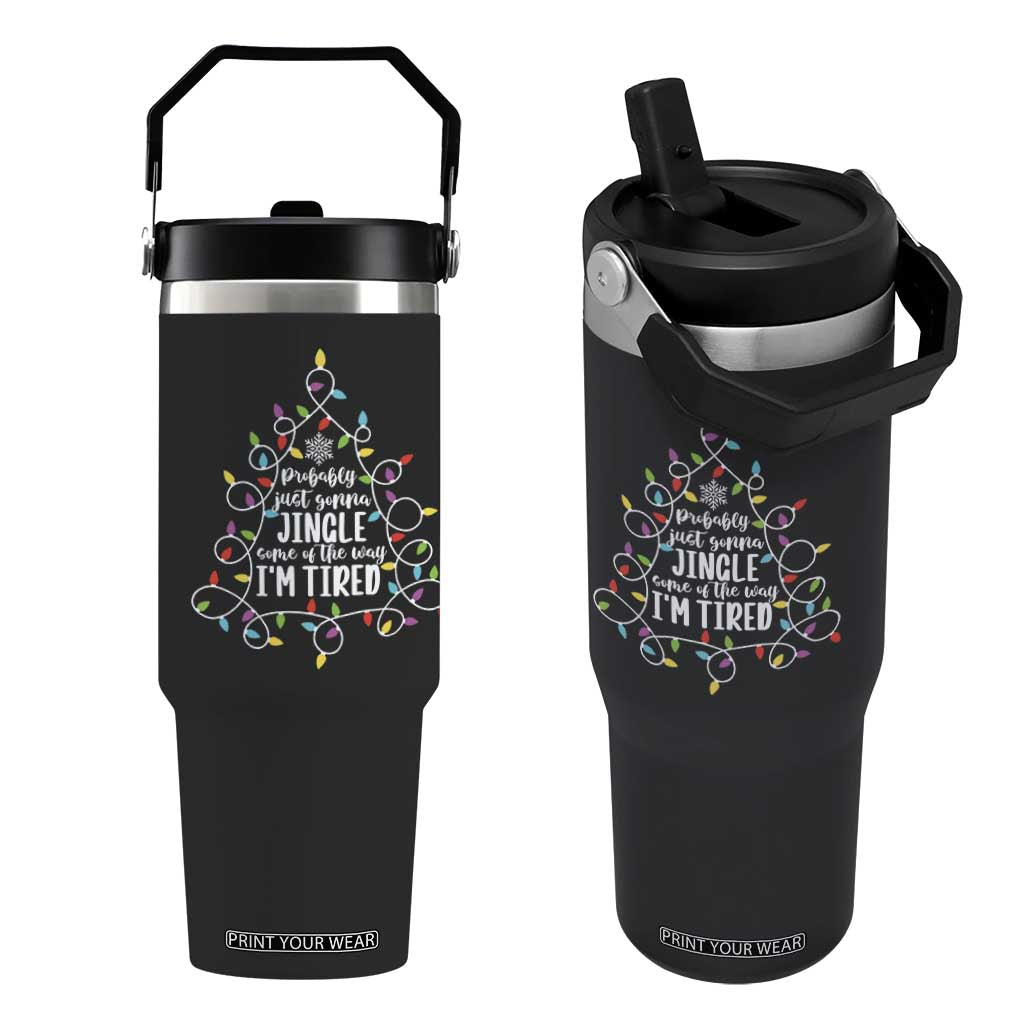 Probably Just Gonna Jingle Some Of The Way I'm Tired Christmas Flip Straw Tumbler Xmas Light - Print Your Wear