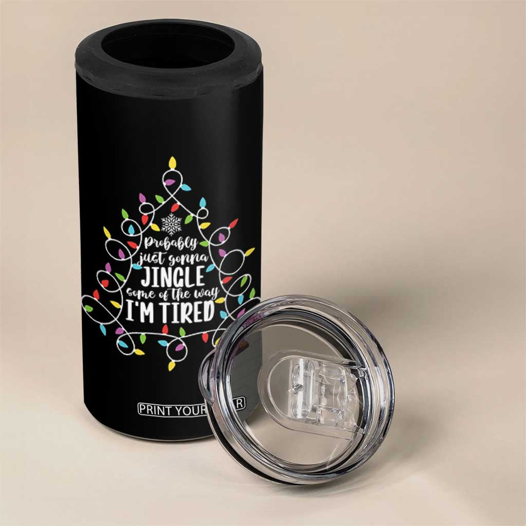 Probably Just Gonna Jingle Some Of The Way I'm Tired Christmas 4 in 1 Can Cooler Tumbler Xmas Light - Print Your Wear