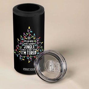 Probably Just Gonna Jingle Some Of The Way I'm Tired Christmas 4 in 1 Can Cooler Tumbler Xmas Light - Print Your Wear