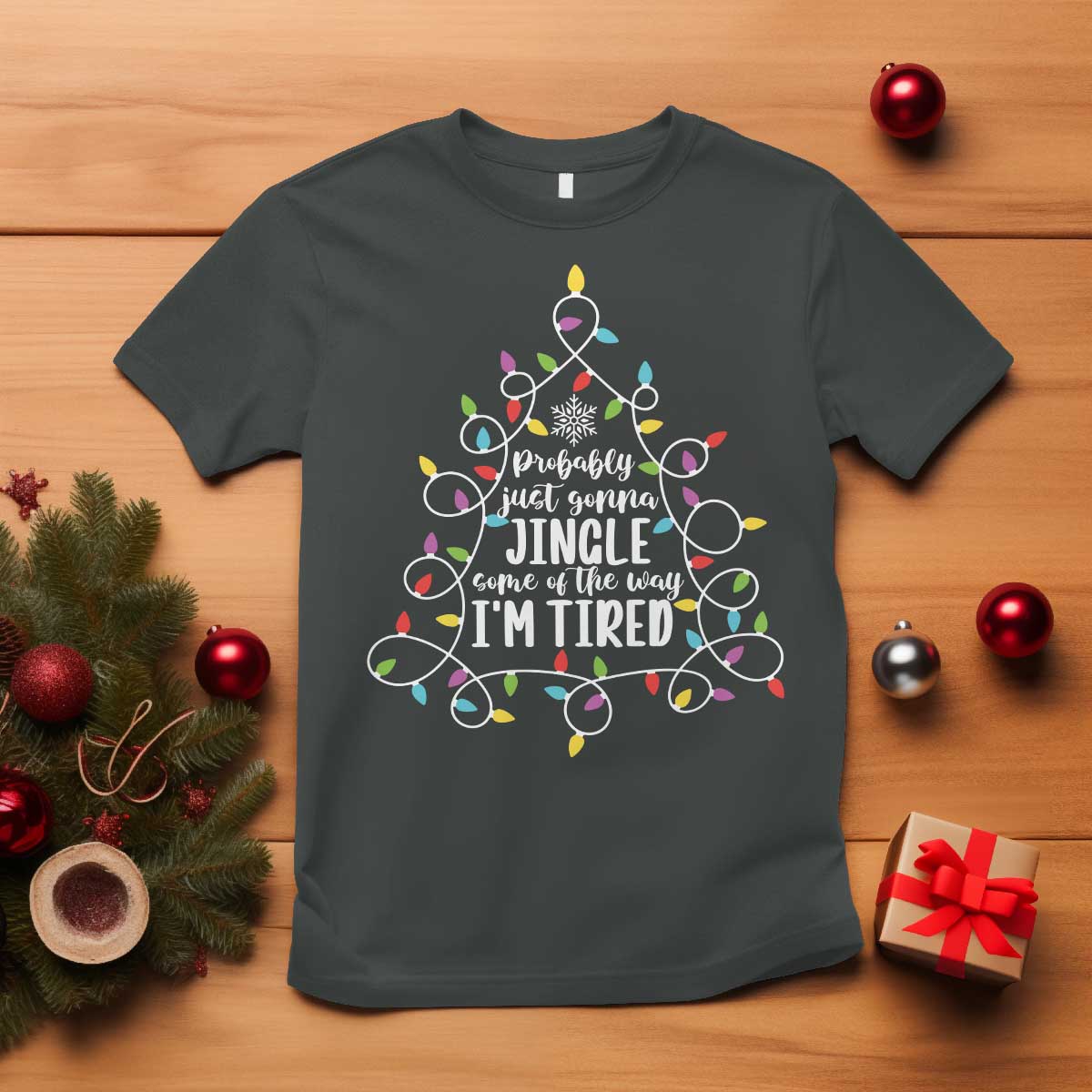 Probably Just Gonna Jingle Some Of The Way I'm Tired Christmas T Shirt Xmas Light TS11 Dark Heather Print Your Wear