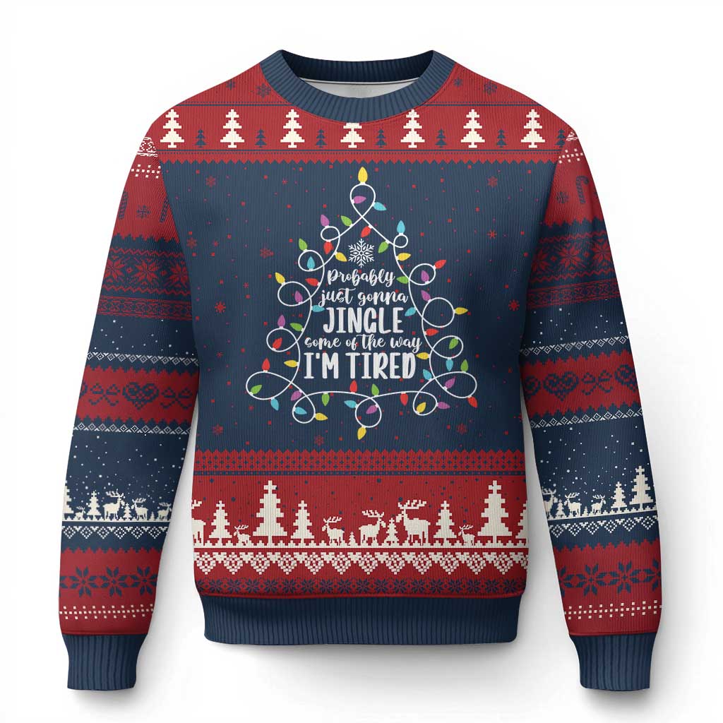 Probably Just Gonna Jingle Some Of The Way I'm Tired Xmas Ugly Christmas Sweater Xmas Light TS11 Navy Red Print Your Wear