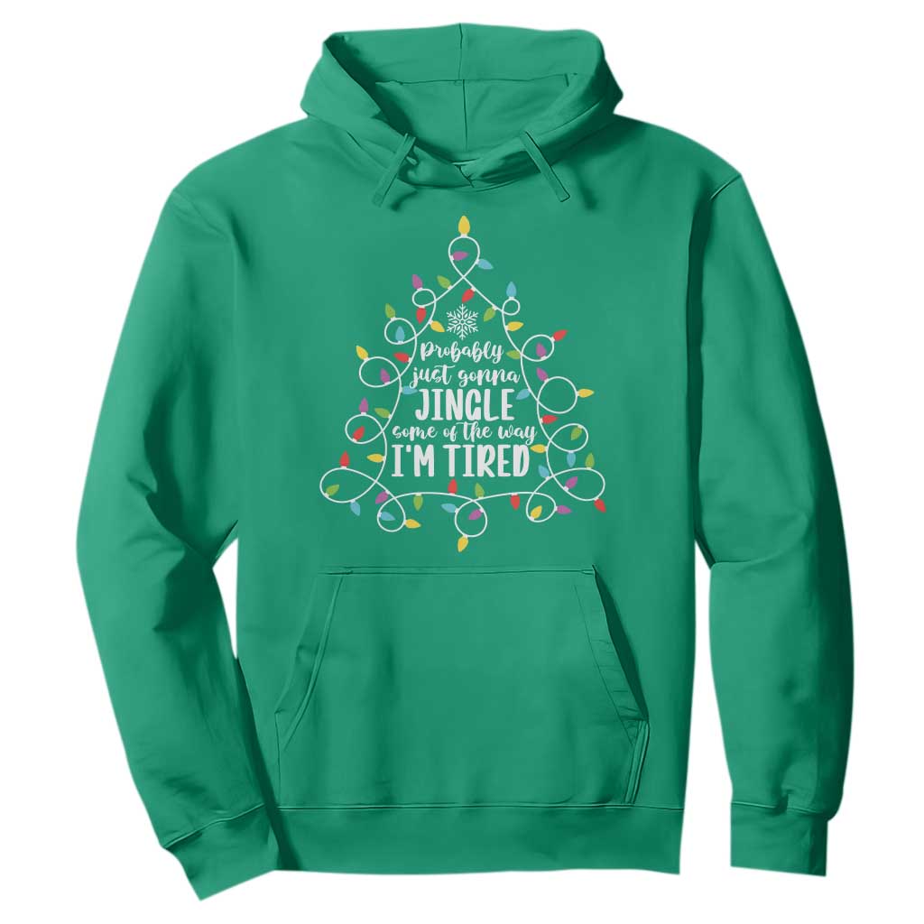Probably Just Gonna Jingle Some Of The Way I'm Tired Christmas Hoodie Xmas Light TS11 Irish Green Print Your Wear