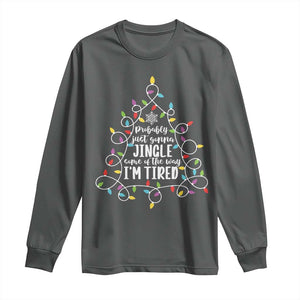 Probably Just Gonna Jingle Some Of The Way I'm Tired Christmas Long Sleeve Shirt Xmas Light TS11 Dark Heather Print Your Wear