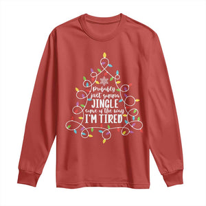 Probably Just Gonna Jingle Some Of The Way I'm Tired Christmas Long Sleeve Shirt Xmas Light TS11 Red Print Your Wear