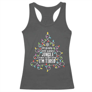Probably Just Gonna Jingle Some Of The Way I'm Tired Christmas Racerback Tank Top Xmas Light TS11 Dark Heather Print Your Wear
