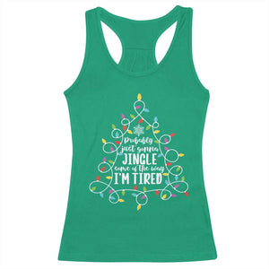 Probably Just Gonna Jingle Some Of The Way I'm Tired Christmas Racerback Tank Top Xmas Light TS11 Irish Green Print Your Wear