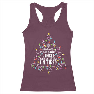 Probably Just Gonna Jingle Some Of The Way I'm Tired Christmas Racerback Tank Top Xmas Light TS11 Maroon Print Your Wear