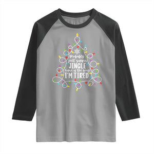 Probably Just Gonna Jingle Some Of The Way I'm Tired Christmas Raglan Shirt Xmas Light TS11 Sport Gray Black Print Your Wear