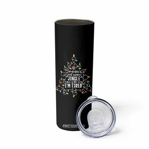 Probably Just Gonna Jingle Some Of The Way I'm Tired Christmas Skinny Tumbler Xmas Light TS11 Print Your Wear