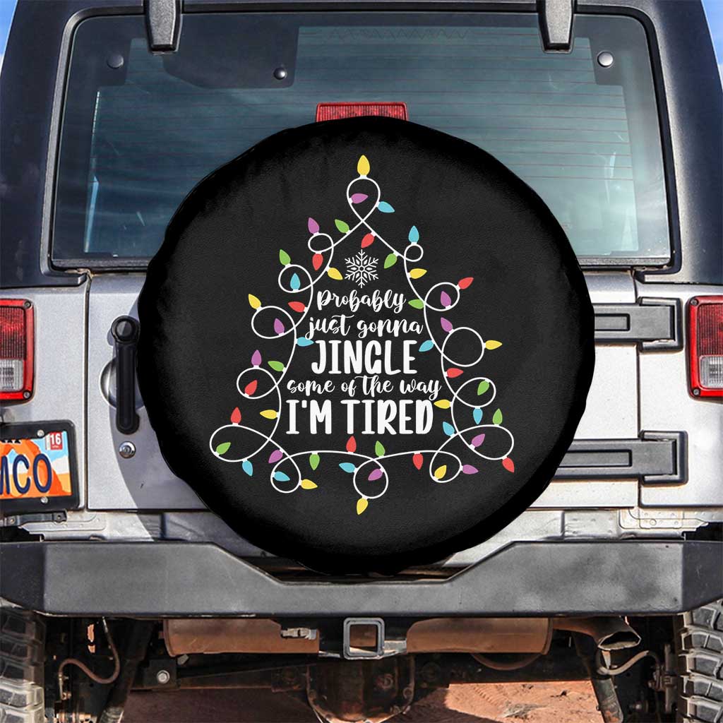 Probably Just Gonna Jingle Some Of The Way I'm Tired Christmas Spare Tire Cover Xmas Light TS11 No hole Black Print Your Wear