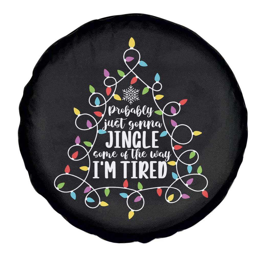 Probably Just Gonna Jingle Some Of The Way I'm Tired Christmas Spare Tire Cover Xmas Light TS11 Print Your Wear