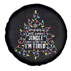 Probably Just Gonna Jingle Some Of The Way I'm Tired Christmas Spare Tire Cover Xmas Light TS11 Print Your Wear