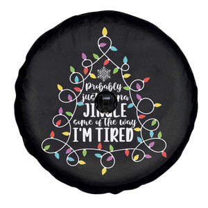Probably Just Gonna Jingle Some Of The Way I'm Tired Christmas Spare Tire Cover Xmas Light TS11 Print Your Wear