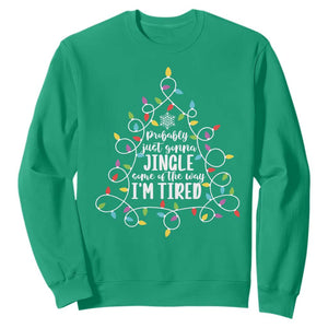 Probably Just Gonna Jingle Some Of The Way I'm Tired Christmas Sweatshirt Xmas Light TS11 Irish Green Print Your Wear