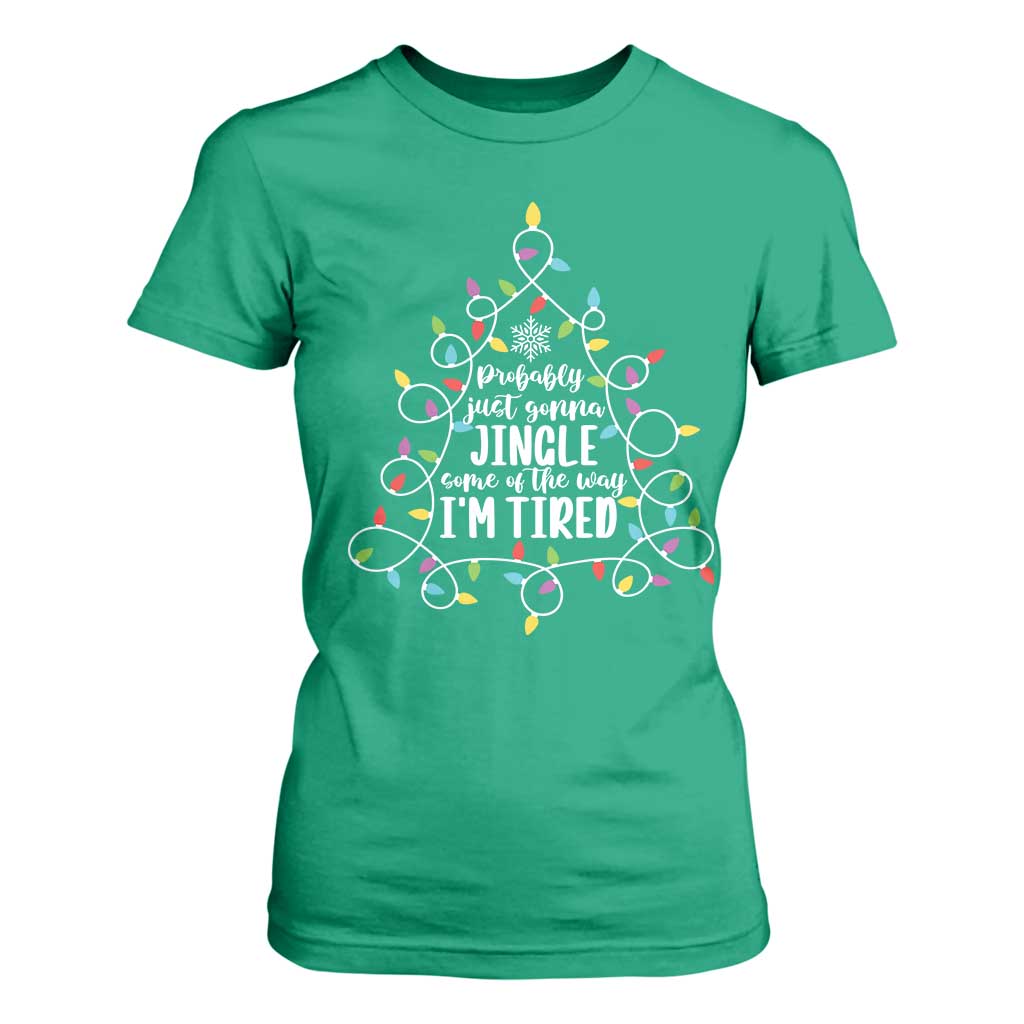 Probably Just Gonna Jingle Some Of The Way I'm Tired Christmas T Shirt For Women Xmas Light TS11 Irish Green Print Your Wear