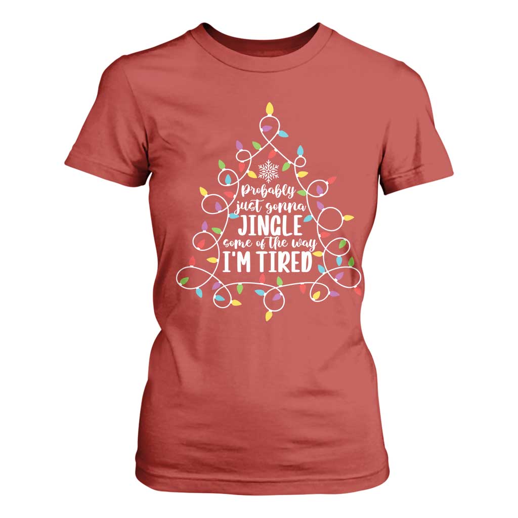 Probably Just Gonna Jingle Some Of The Way I'm Tired Christmas T Shirt For Women Xmas Light TS11 Red Print Your Wear