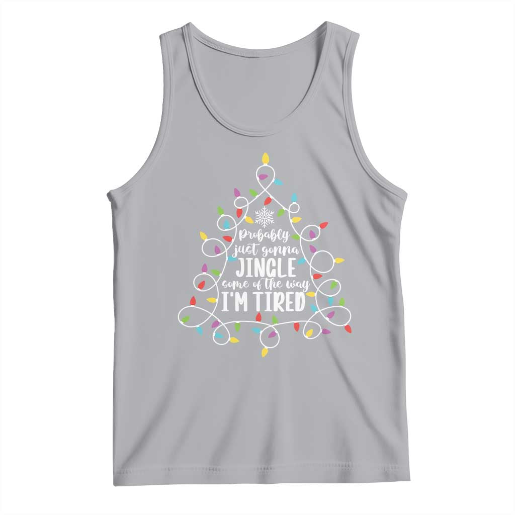 Probably Just Gonna Jingle Some Of The Way I'm Tired Christmas Tank Top Xmas Light TS11 Athletic Heather Print Your Wear