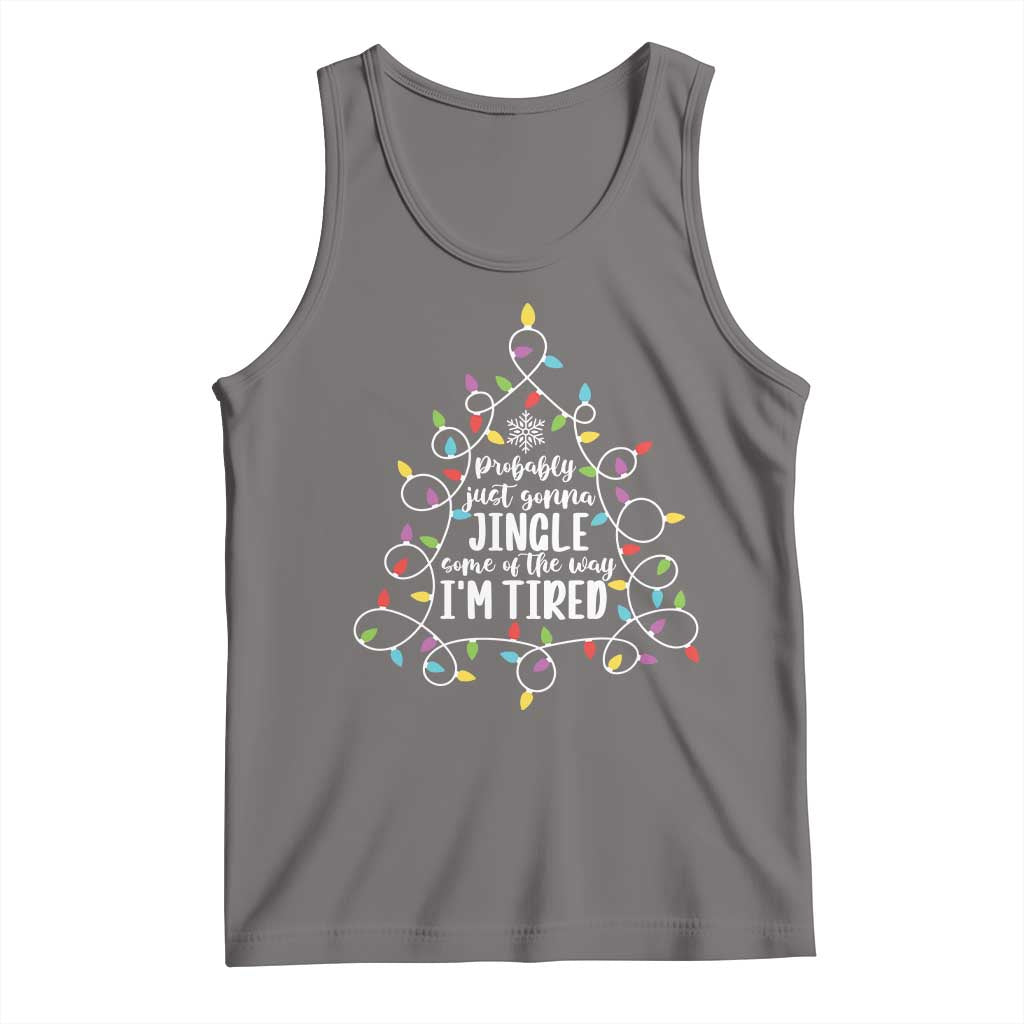 Probably Just Gonna Jingle Some Of The Way I'm Tired Christmas Tank Top Xmas Light TS11 Deep Heather Print Your Wear