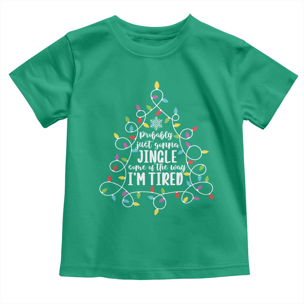 Probably Just Gonna Jingle Some Of The Way I'm Tired Christmas Toddler T Shirt Xmas Light TS11 Irish Green Print Your Wear