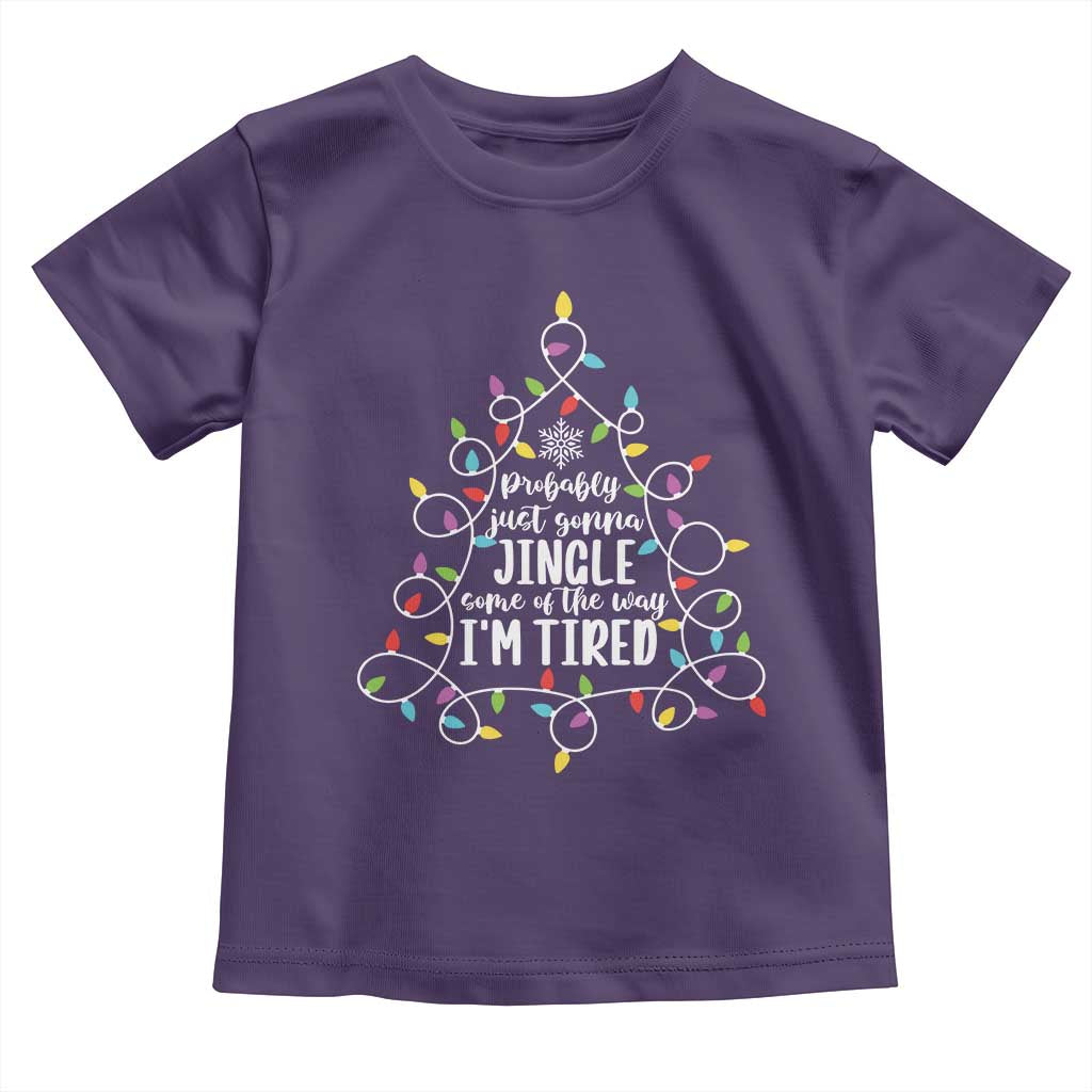 Probably Just Gonna Jingle Some Of The Way I'm Tired Christmas Toddler T Shirt Xmas Light TS11 Purple Print Your Wear