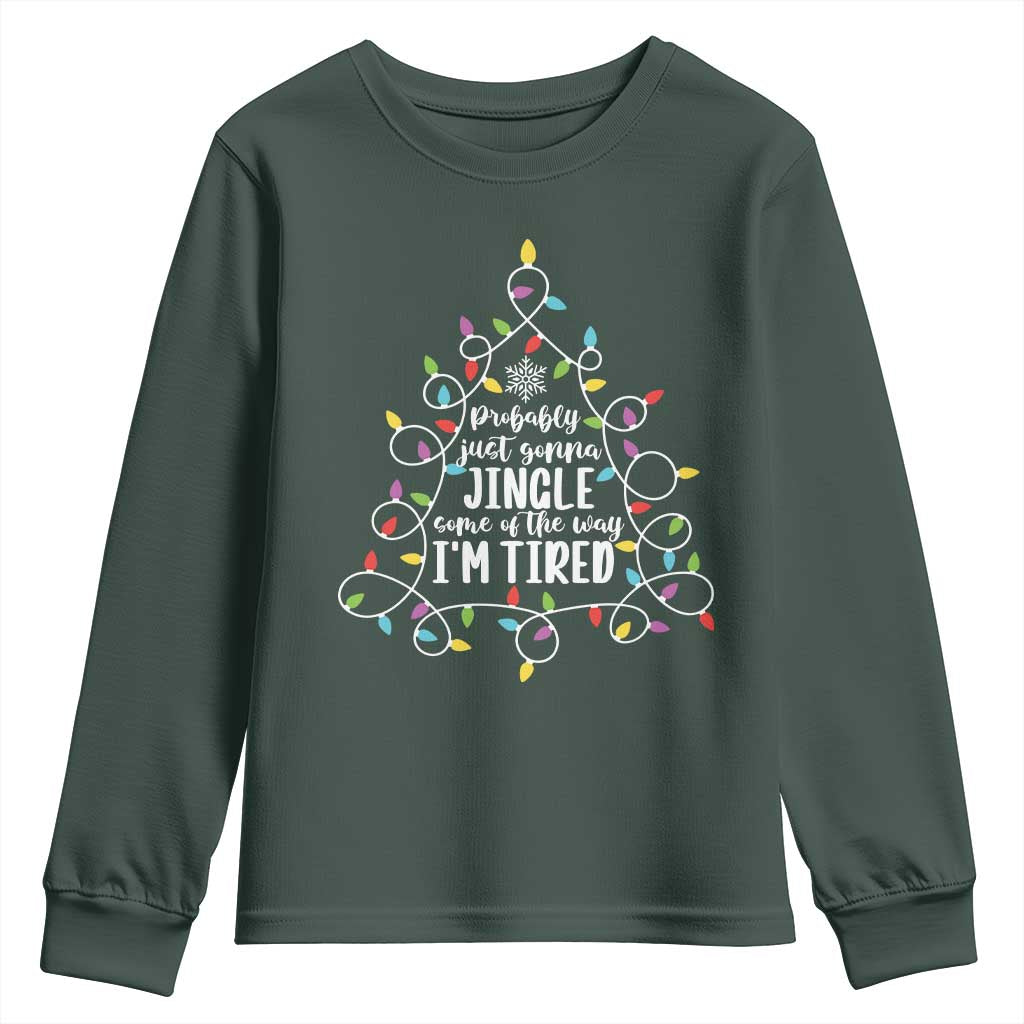 Probably Just Gonna Jingle Some Of The Way I'm Tired Christmas Youth Sweatshirt Xmas Light TS11 Dark Forest Green Print Your Wear