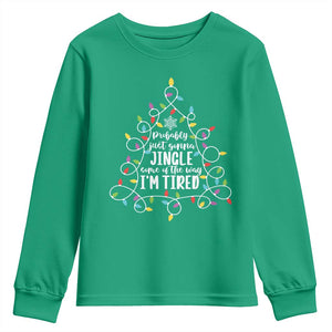 Probably Just Gonna Jingle Some Of The Way I'm Tired Christmas Youth Sweatshirt Xmas Light TS11 Irish Green Print Your Wear