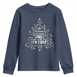 Probably Just Gonna Jingle Some Of The Way I'm Tired Christmas Youth Sweatshirt Xmas Light TS11 Navy Print Your Wear