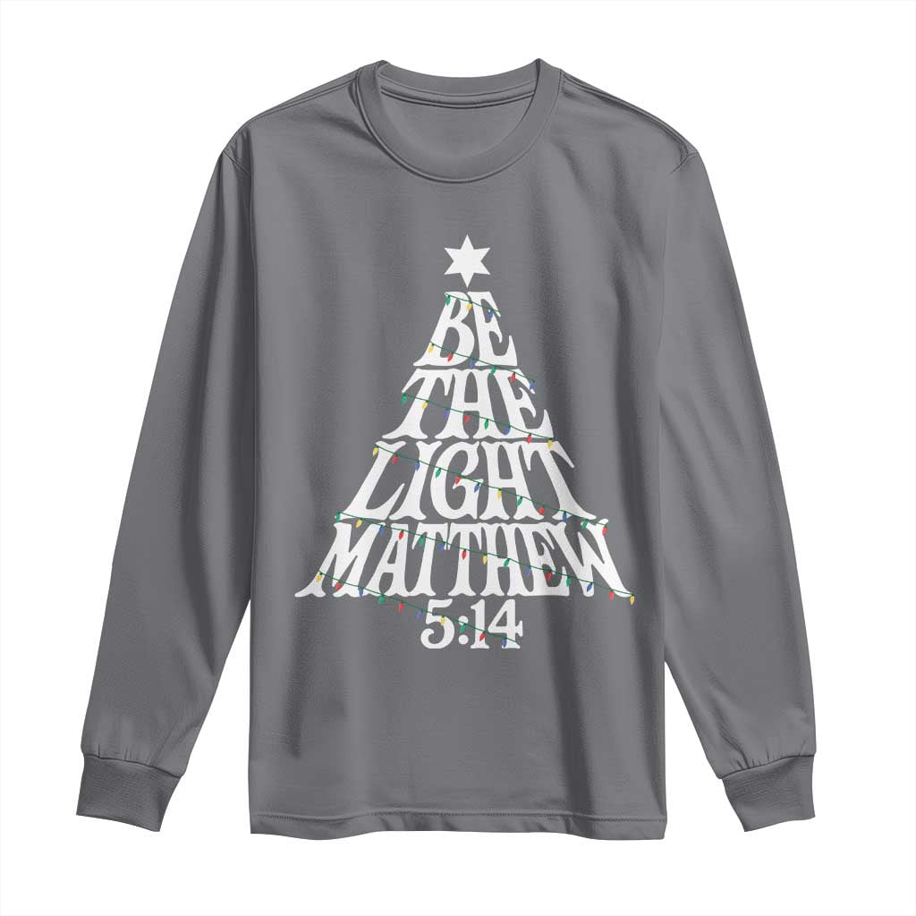 Christmas Be The Light Long Sleeve Shirt Christian Xmas Bible Verse TS11 Charcoal Print Your Wear