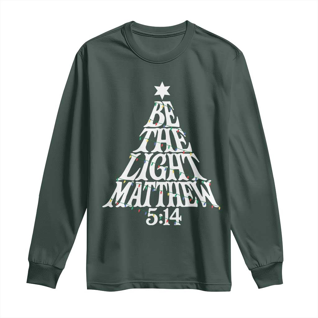 Christmas Be The Light Long Sleeve Shirt Christian Xmas Bible Verse TS11 Dark Forest Green Print Your Wear