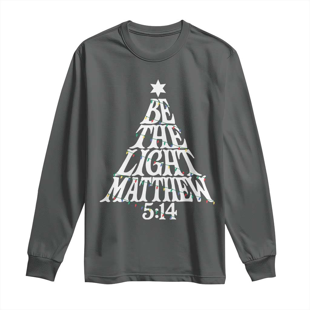 Christmas Be The Light Long Sleeve Shirt Christian Xmas Bible Verse TS11 Dark Heather Print Your Wear