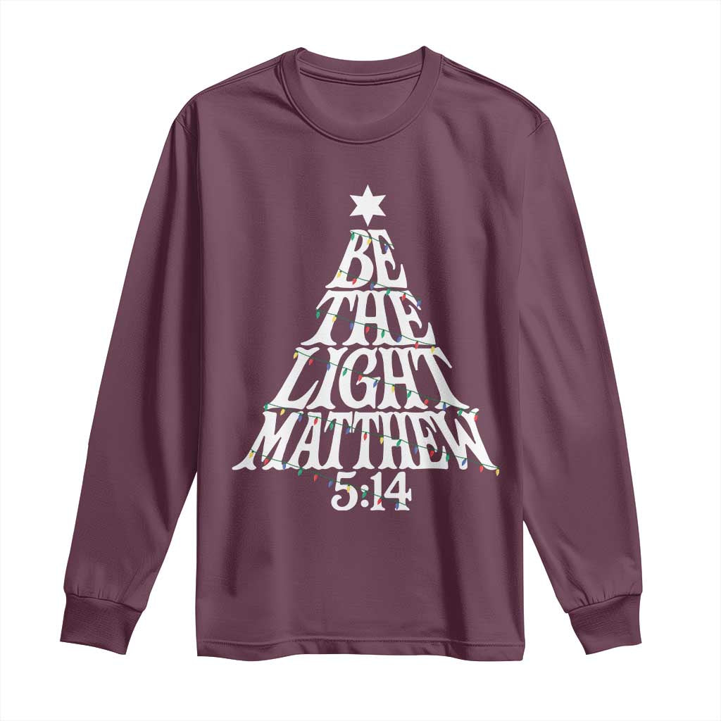 Christmas Be The Light Long Sleeve Shirt Christian Xmas Bible Verse TS11 Maroon Print Your Wear