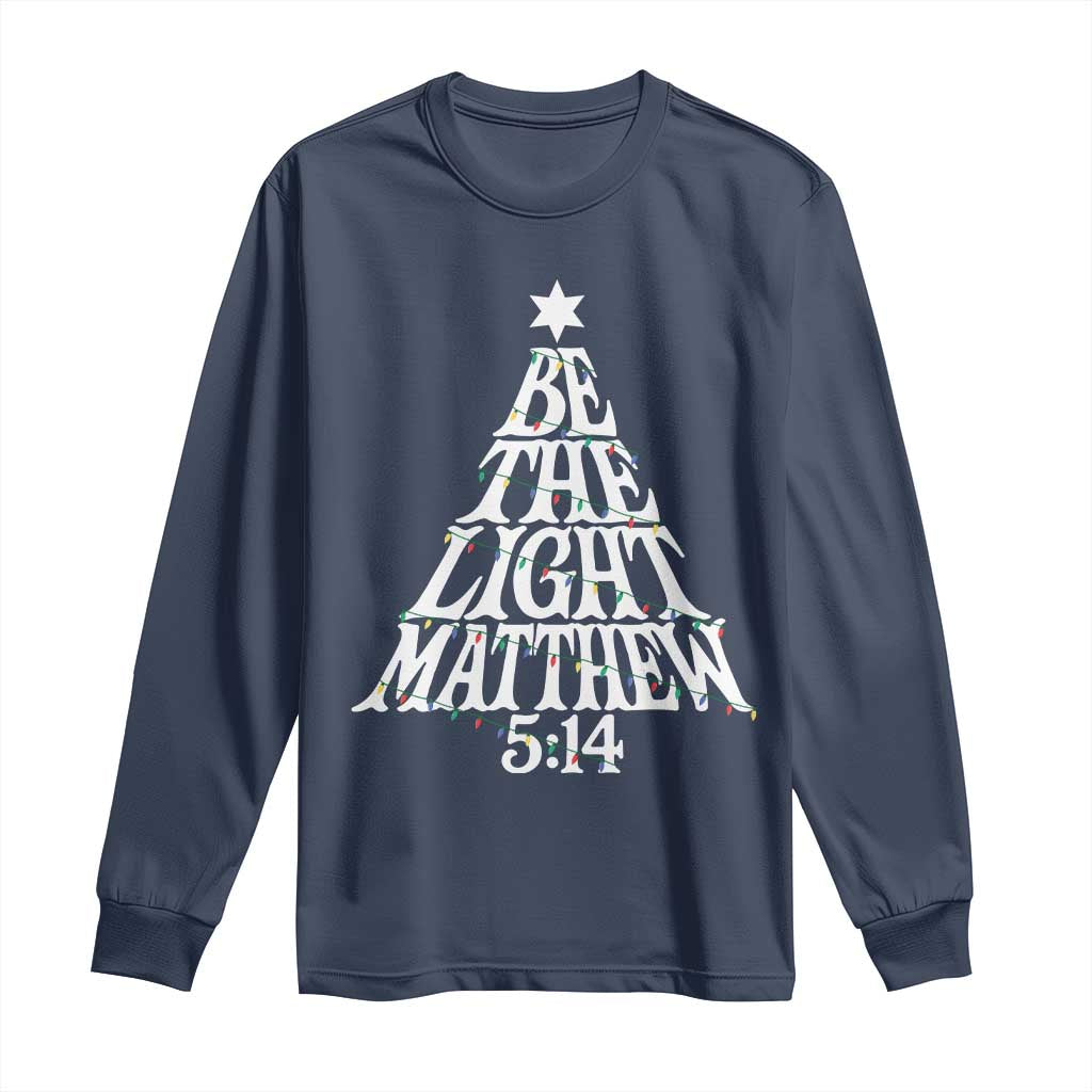 Christmas Be The Light Long Sleeve Shirt Christian Xmas Bible Verse TS11 Navy Print Your Wear