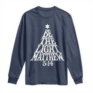 Christmas Be The Light Long Sleeve Shirt Christian Xmas Bible Verse TS11 Navy Print Your Wear