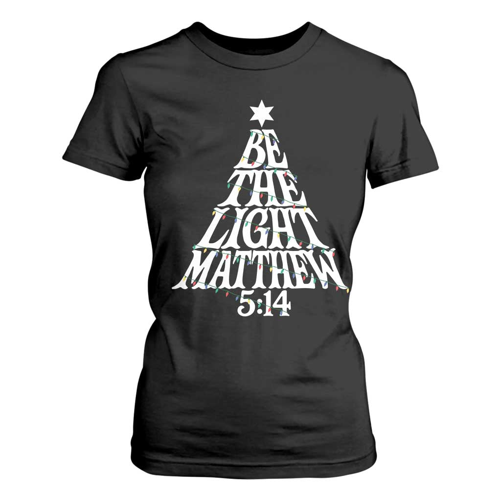 Christmas Be The Light T Shirt For Women Christian Xmas Bible Verse - Print Your Wear