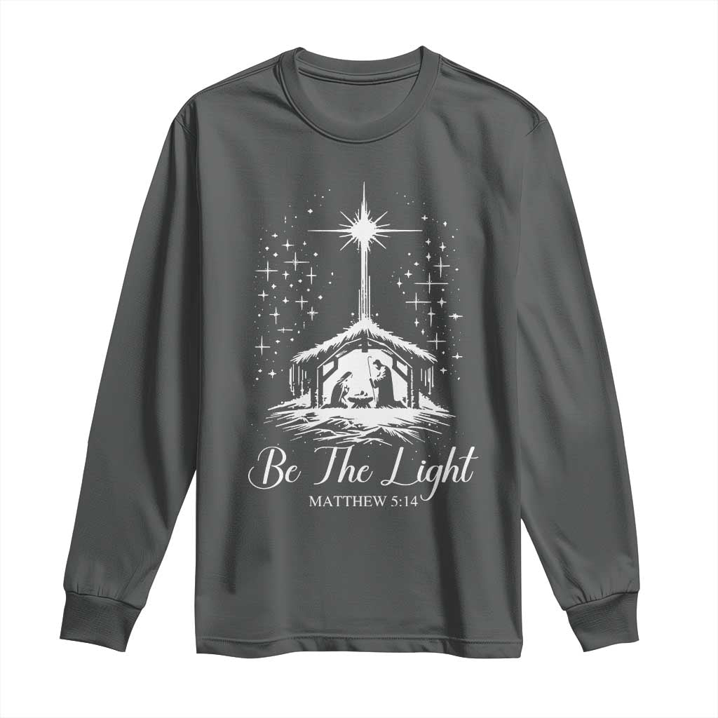Be The Light Christian Christmas Long Sleeve Shirt Nativity Scene Bible Verse TS11 Dark Heather Print Your Wear