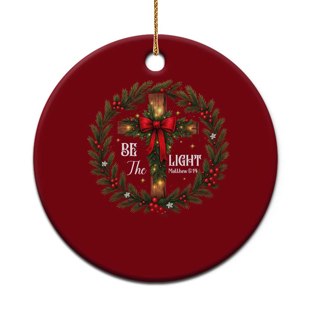 Christmas Be The Light Ceramic Ornament Christian Xmas Holiday Wreath Cross TS11 1pc Red Print Your Wear
