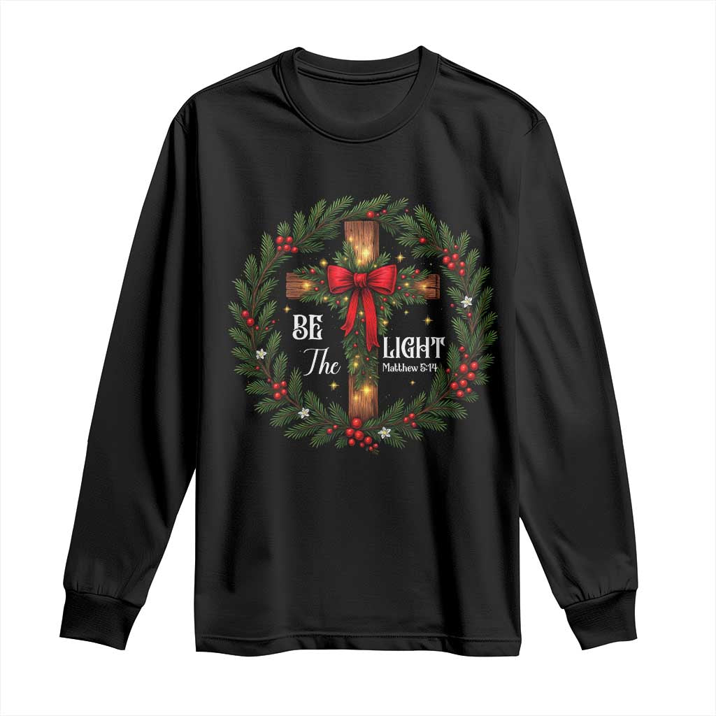 Christmas Be The Light Long Sleeve Shirt Christian Xmas Holiday Wreath Cross - Print Your Wear