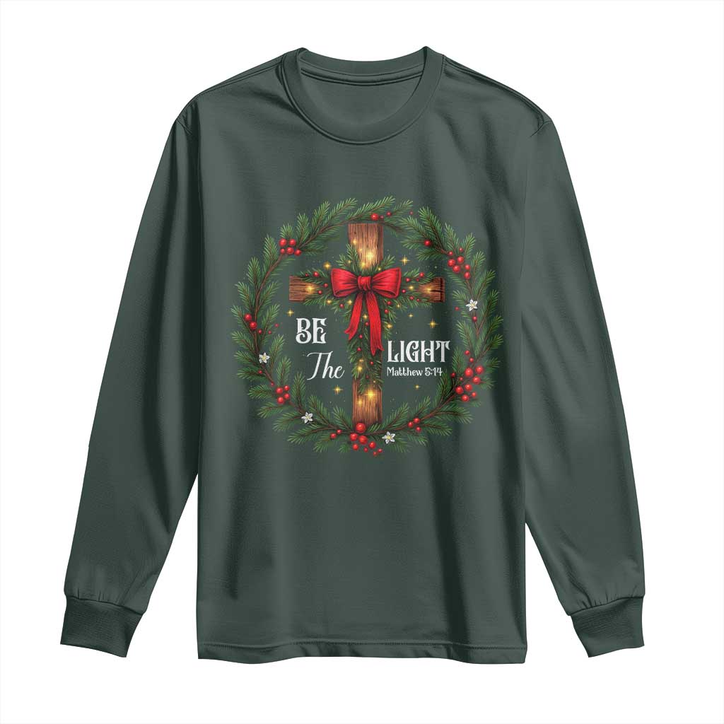 Christmas Be The Light Long Sleeve Shirt Christian Xmas Holiday Wreath Cross TS11 Dark Forest Green Print Your Wear
