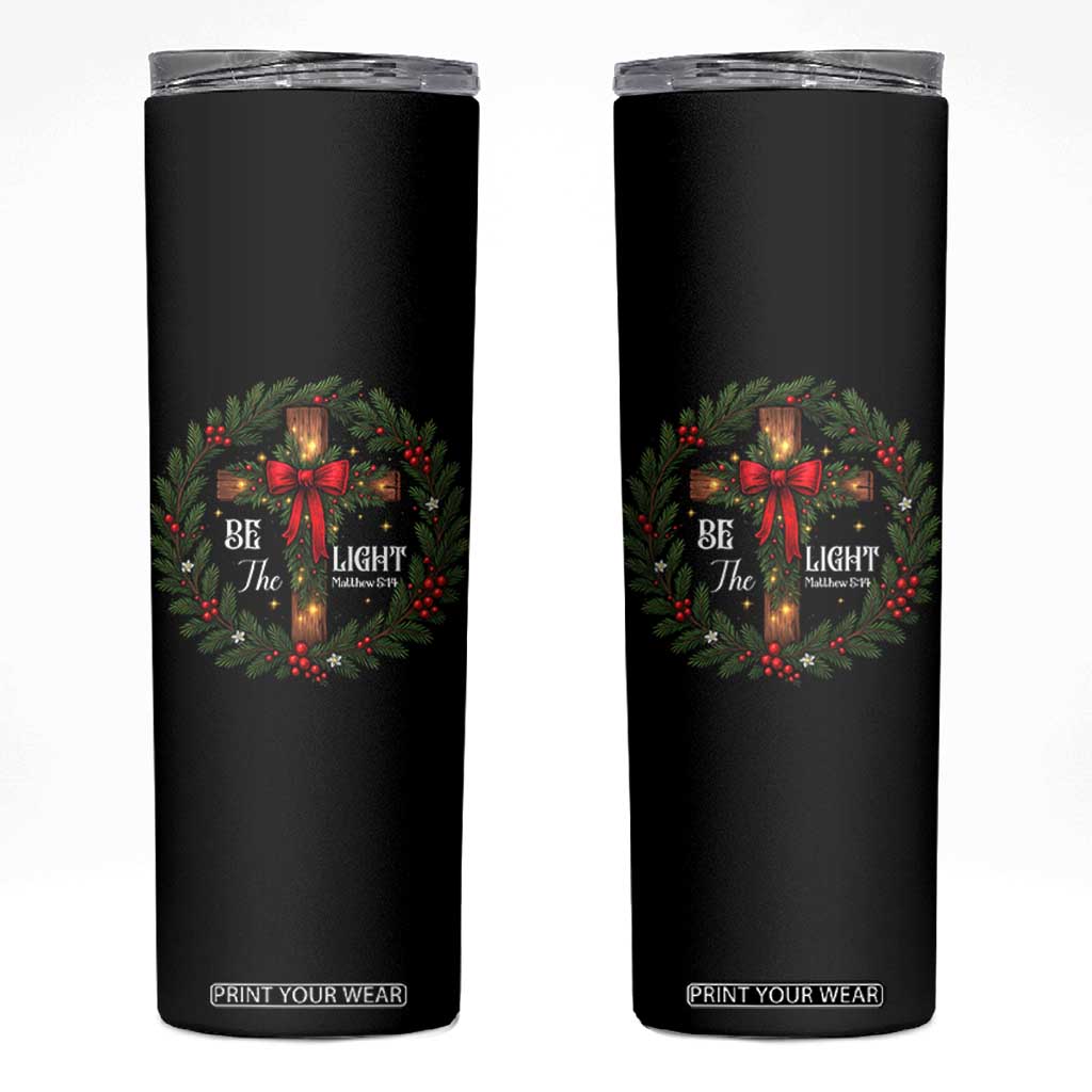 Christmas Be The Light Skinny Tumbler Christian Xmas Holiday Wreath Cross TS11 Black Print Your Wear