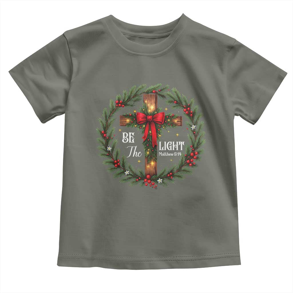 Christmas Be The Light Toddler T Shirt Christian Xmas Holiday Wreath Cross TS11 Military Green Print Your Wear