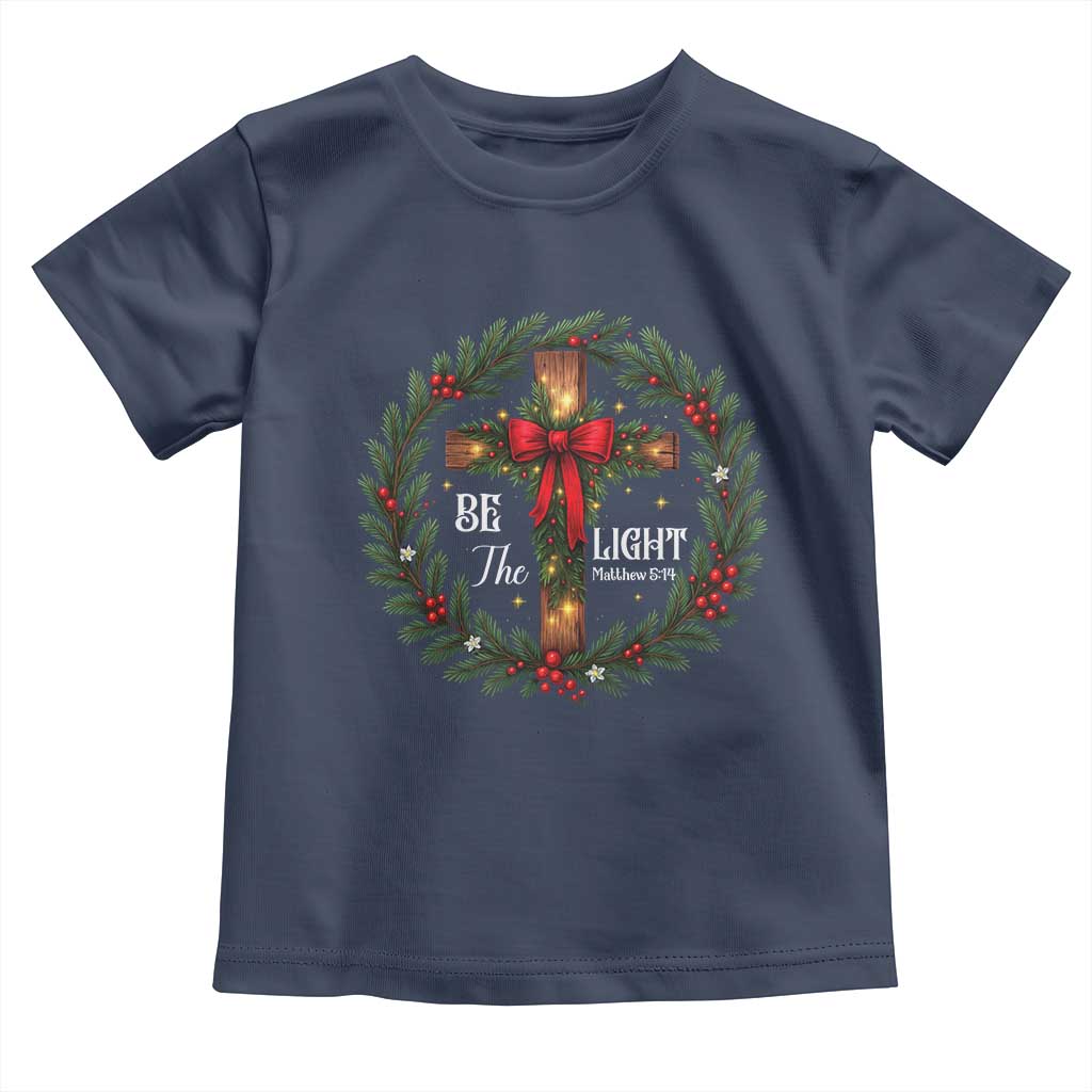 Christmas Be The Light Toddler T Shirt Christian Xmas Holiday Wreath Cross TS11 Navy Print Your Wear