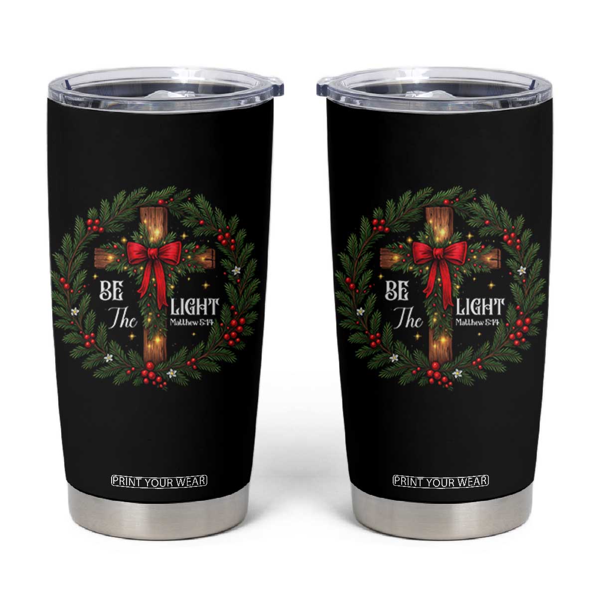 Christmas Be The Light Tumbler Cup Christian Xmas Holiday Wreath Cross TS11 Black Print Your Wear