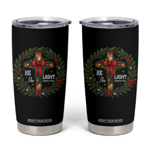 Christmas Be The Light Tumbler Cup Christian Xmas Holiday Wreath Cross TS11 Black Print Your Wear