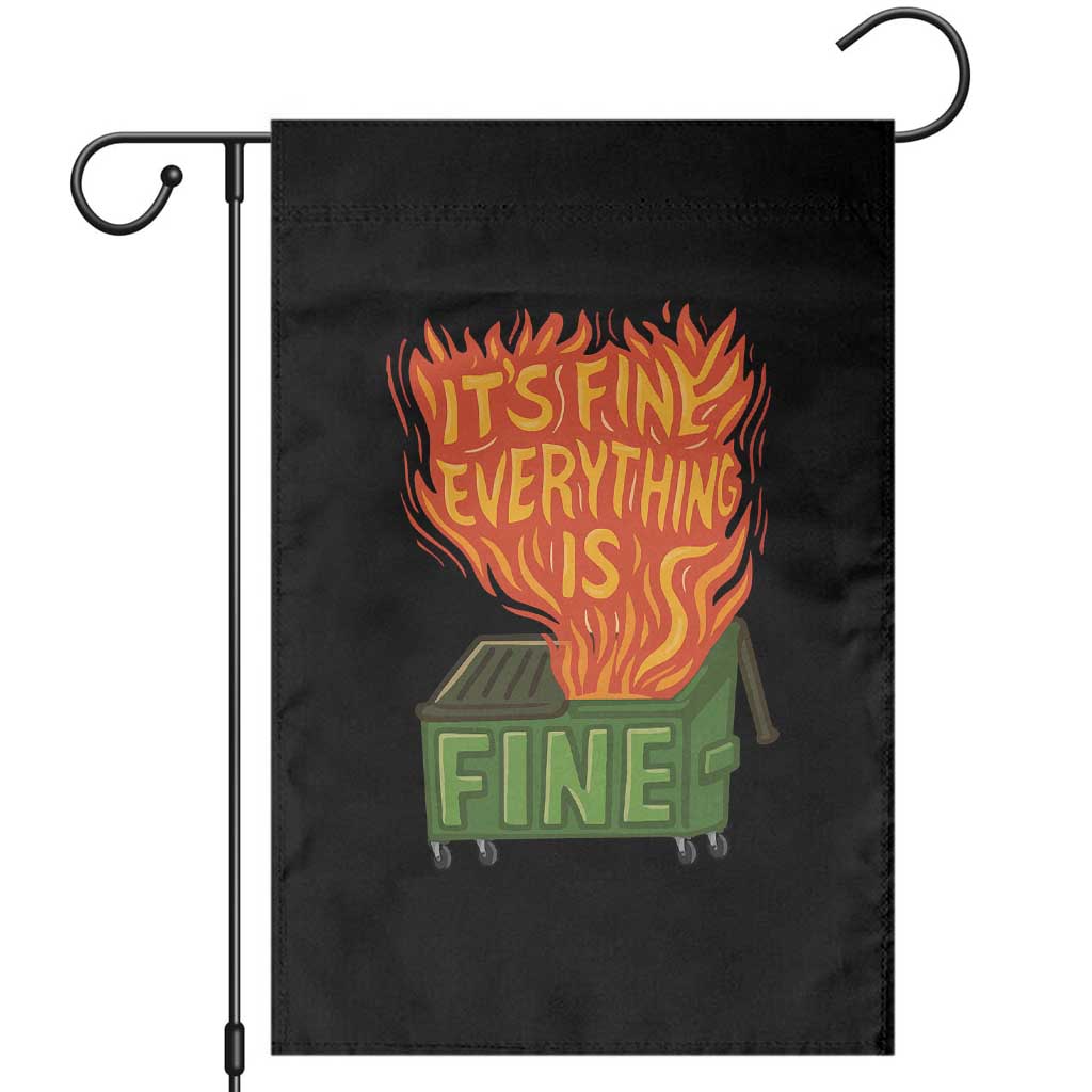 Funny Dumpster Fire Garden Flag Its Fine Everything Is Fine Chaos TS11 Black Print Your Wear